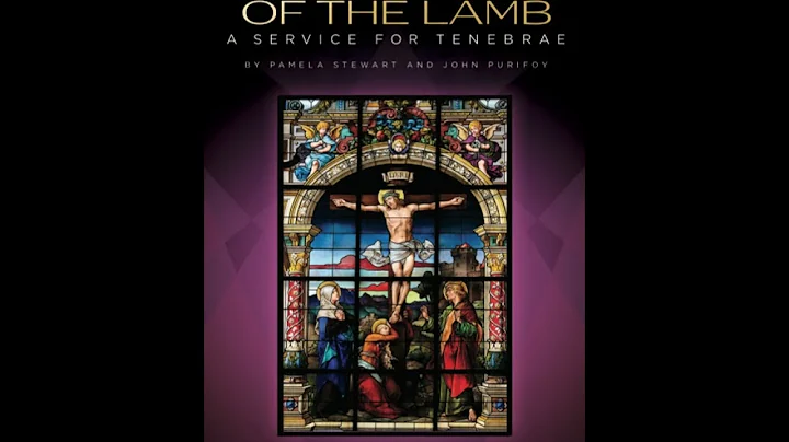 LAMENTATIONS OF THE LAMB (A Service for Tenebrae) ...
