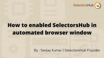 How to enabled SelectorsHub in automated browser window