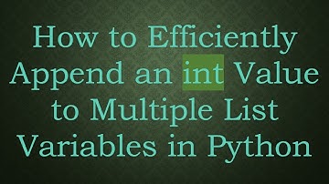 How to Efficiently Append an int Value to Multiple List Variables in Python