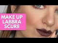 Make up con LABBRA SCURE