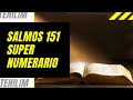 SALMOS 151/SUPER NUMERARIO