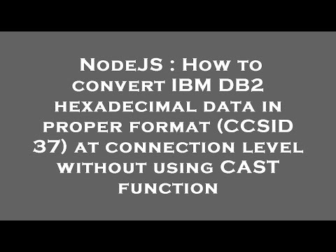 NodeJS : How to convert IBM DB2 hexadecimal data in proper format (CCSID 37) at connection level wit