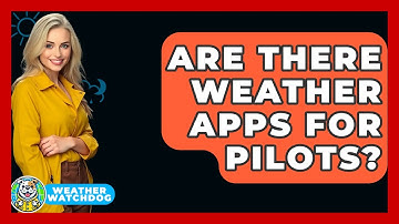 Are There Weather Apps For Pilots? - Weather Watchdog