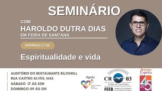 Seminário com Haroldo Dutra Dias -  Espiritualidade e vida | 09h - Feira de Santana - BA