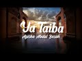 Ya Taiba - Ayisha Abdul Basith Lyrics