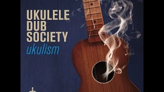 Ukulele Dub Society - Burn