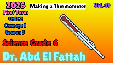 ساينس سادسة ابتدائى ترم اول Grade 6 Science Unit 2 Concept 1 Lesson 5 Making a Thermometer