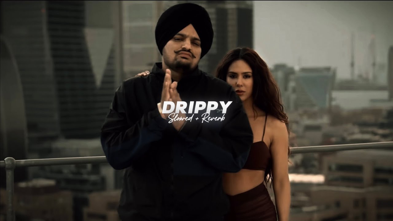 Drippy  Slowed  Reverb    Sidhu Moose Wala  Mxrci  AR Paisley