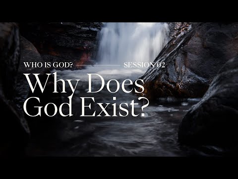 Secret Church 4 – Session 2: Why Does God Exist?