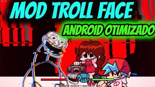 Friday Night Funkin Vs TrollFace ANDROID OTIMIZADO 