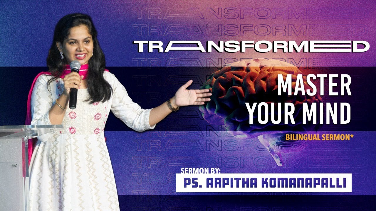 Transformed, Part -7: Master your mind (Bilingual)  // Ps. Arpitha Komanapalli