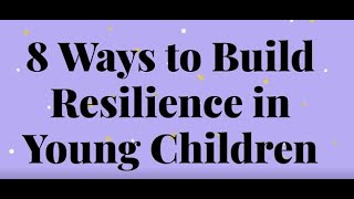8 ways to build resilience in young children