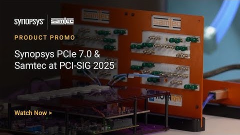 Synopsys PCIe 7.0 & Samtec: 2m 40dB Channel Interop at PCI-SIG 2025 | Synopsys