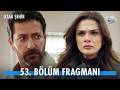 ETi Browni Uzak Şehir 53 Bölüm Fragmanı Boran ın şartı Ne Olacak Kanald