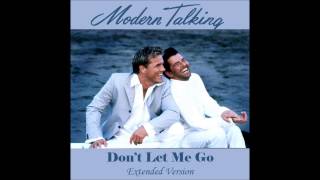 Modern Talking  - Don't Let Me Go Extended