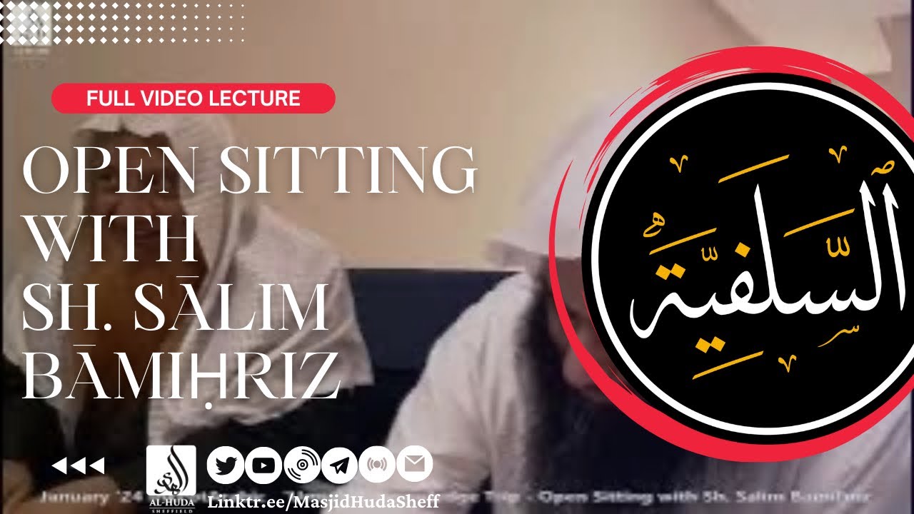 Open Sitting with Sh. Sālim Bāmiḥriz حفظه الله