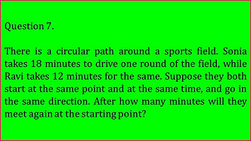 Ex:1.2 Q-7. There is a circular path around a sports field. Sonia takes 18 minutes to drive one roun