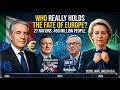 'WHO REALLY HOLDS THE FATE OF EUROPE?🌎 |27 NATIONS. 450 MILLION PEOPLE