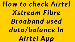 How to check  Airtel Xstream Fibre Broaband used data/balance In Airtel App |2020| Usage screenshot 4