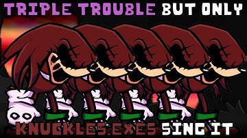 Triple Trouble but only Knuckles.EXEs sing it | FNF: VS Sonic.EXE cover