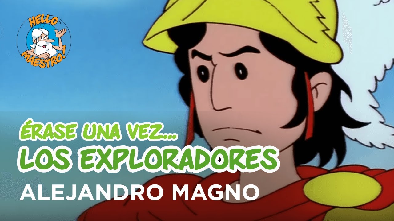 Erase Una Vez... Los exploradores - Alejandro Magno - YouTube