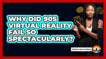 Why Did 90s Virtual Reality Fail So Spectacularly? - The Documentary Reel