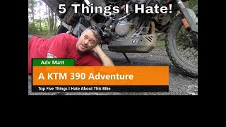 A KTM 390 Adventure.  The top five things I hate about this bike.