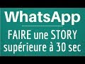 Longue sur statut whatsapp comment envoyer une vido de plus de 30 secondes sur whatsapp