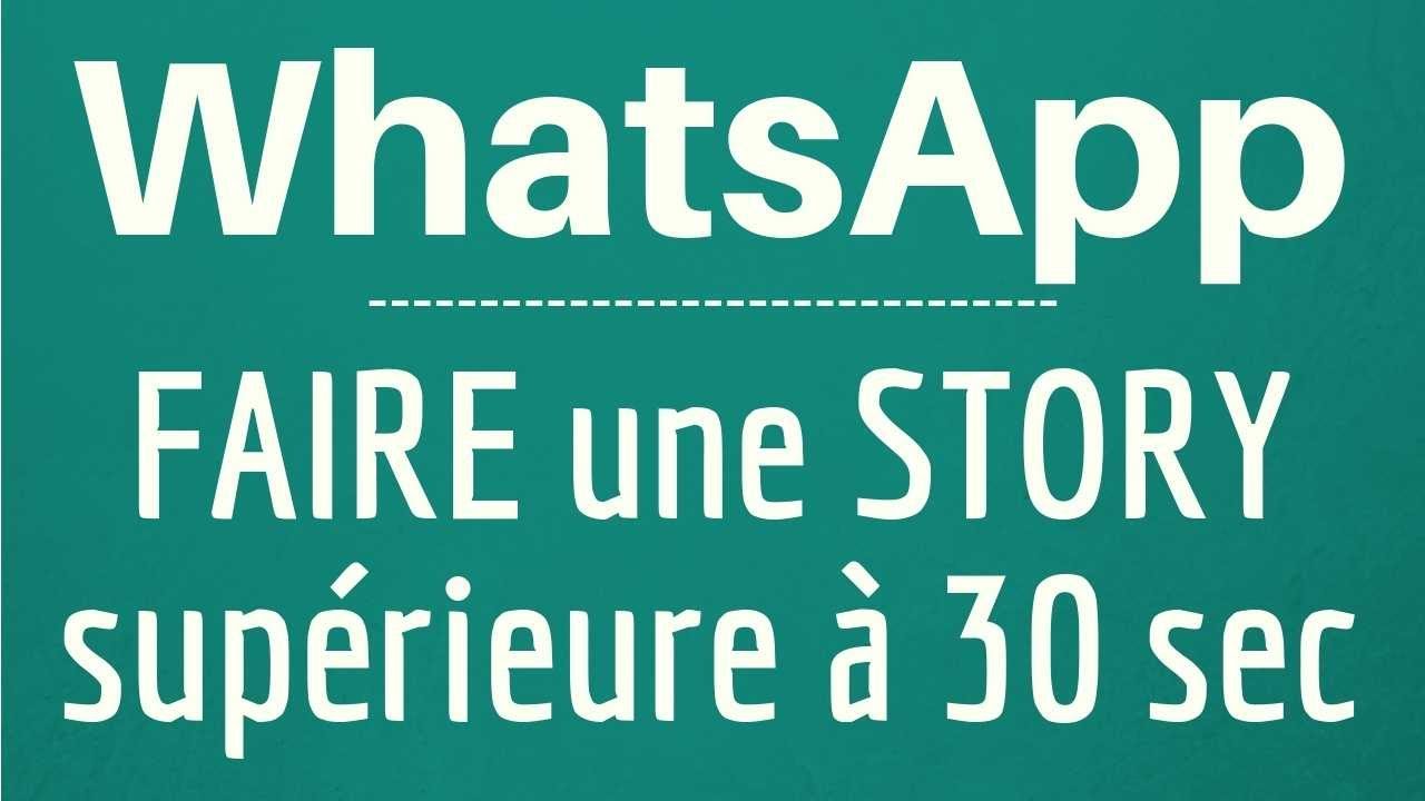 VIDEO LONGUE sur STATUT WhatsApp comment envoyer une vido de plus de 30 secondes sur WhatsApp