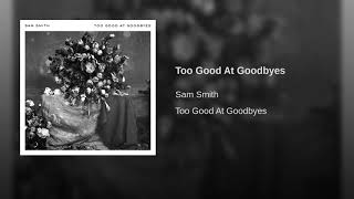 Too Good At Goodbyes Too Good At Goodbyes