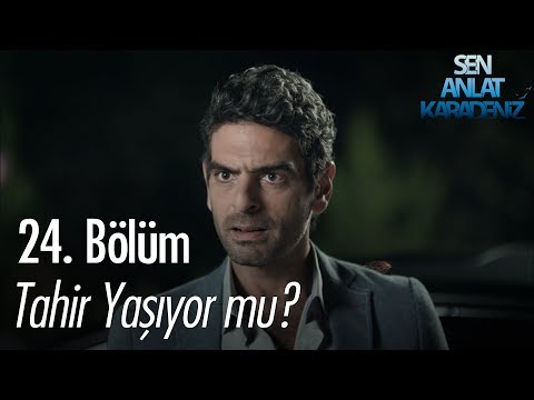 Tahir yaşıyor mu? - Sen Anlat Karadeniz 24. Bölüm