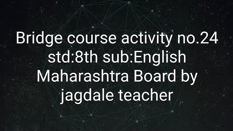 bridge course std. 8th (english) activity no. 24