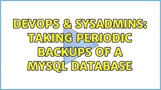 Famous DevOps & SysAdmins: Taking periodic backups of a MySQL database (6 Solutions!!) Net Worth