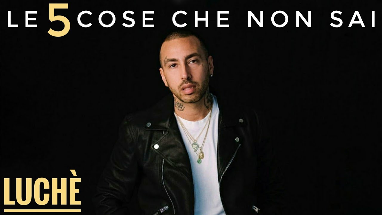 Watch 5 COSE CHE NON SAI SU LUCHÈ | INTERVISTA, POTERE (IL GIORNO DOPO), DISSING on YouTube