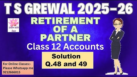 Q48 and Q49 Retirement of a Partner| TS Grewal 2025-26| Ch5| Class 12| Accounts@learnwithease