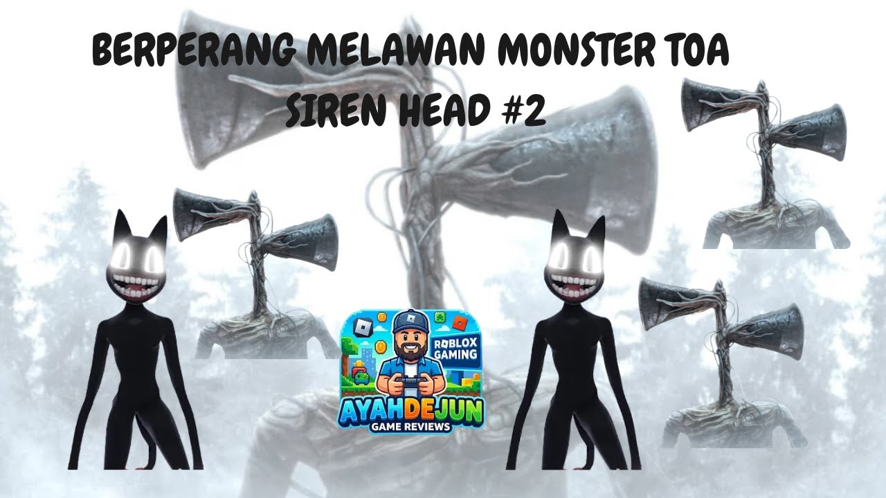 BERPERANG MELAWAN MONSTER TOA(SIREN HEAD)SERI 2 