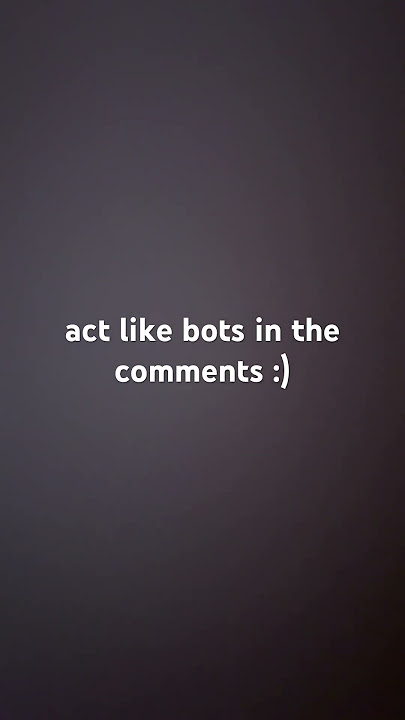 act like bot in the comments #bots #bot #comments #fyp #shorts #viral