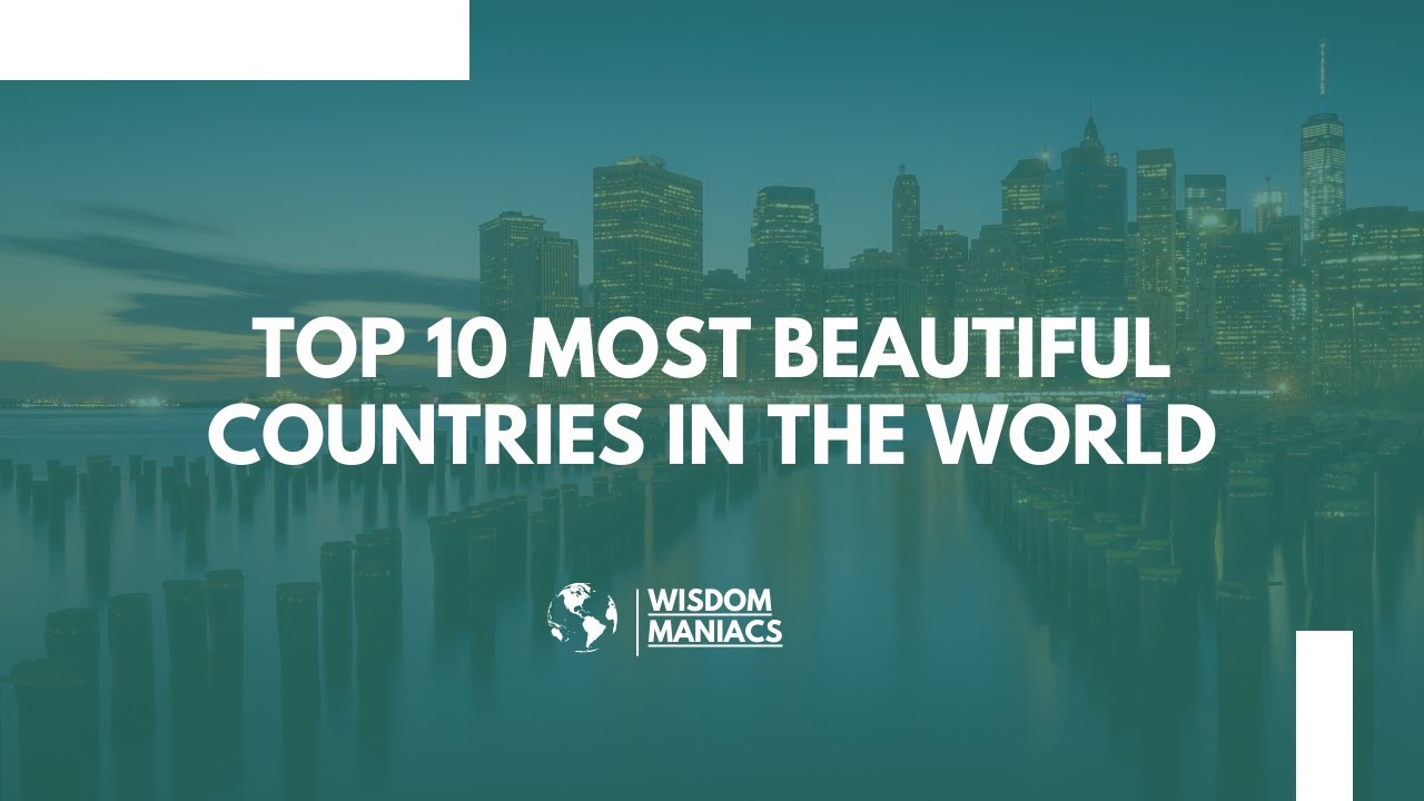 TOP 10 MOST BEAUTIFUL COUNTRIES IN THE WORLD - YouTube