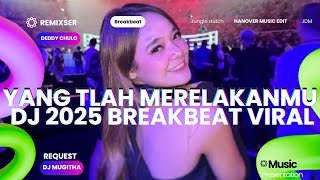 DJ BREAKBEAT TERBARU 2025 YANG TLAH MERELAKANMU [ SEVENTEEN ] VERSI TERBARU VIRAL TIKTOK