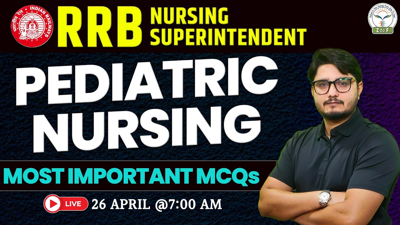 RRB Nursing Superintendent Exam Preparation - Pediatric Nursing By Ajay Sir | Z to F Nursing