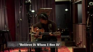 Love Shines - Ron Sexsmith & Bob Rock record "Believe It When I See It" chords