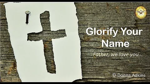 Glorify Thy Name (Father, we love you...)