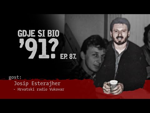 GDJE SI BIO '91? - Josip Esterajher - "OVDJE HRVATSKI RADIO VUKOVAR" #87