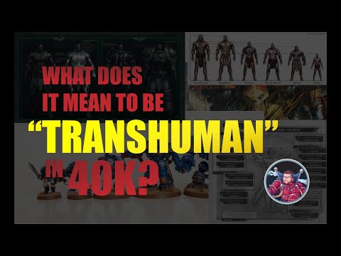 What Does It Mean to Be "Transhuman" in 40K?