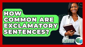 How Common Are Exclamatory Sentences? - The Language Library
