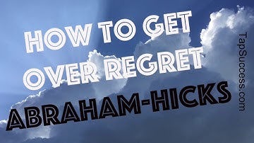 How to get over regret | Abraham Hicks