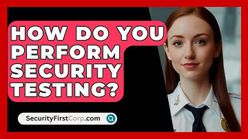 How Do You Perform Security Testing? - SecurityFirstCorp.com