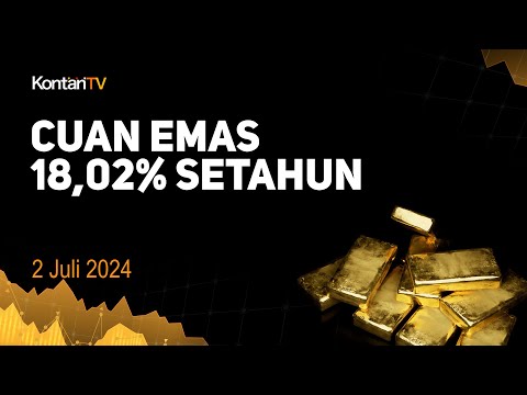 Cuan 18,02% Setahun, Harga Emas Antam Hari Ini Naik (2 Juli 2024)| KONTAN News