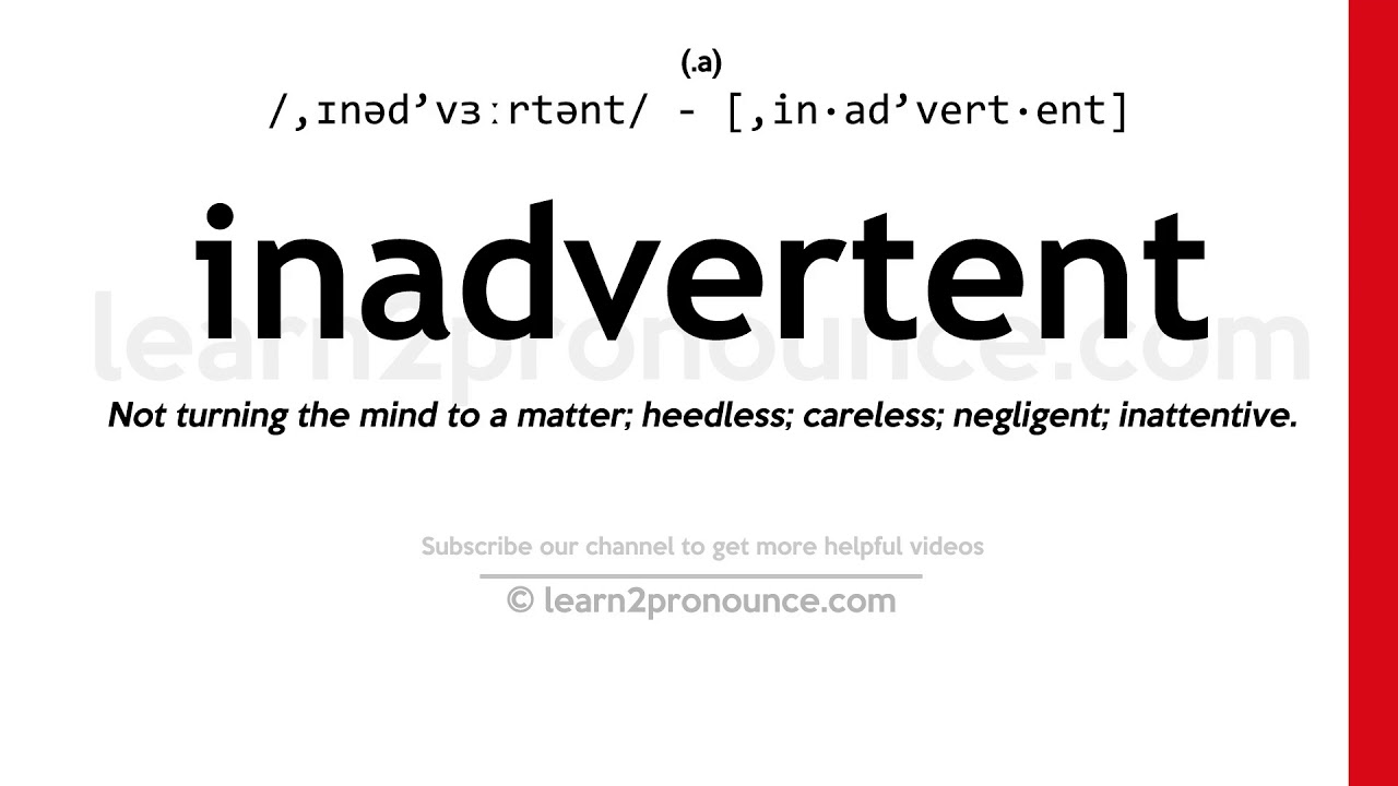 Pronunciation of Inadvertent | Definition of Inadvertent