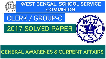 WBSSC 2017 GROUP-C PAPER ANALYSIS (GENERAL KNOWLEDGE & CURRENT AFFAIRS) I #wbssc #groupC #clerk #gk
